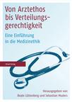 Cover für 'Von Arztethos bis Verteilungsgerechtigkeit'